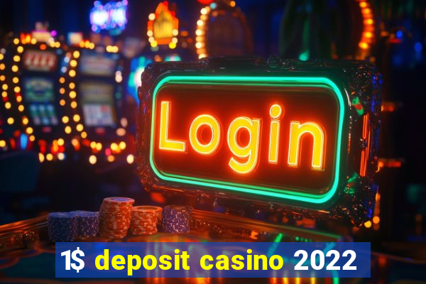 1$ deposit casino 2022