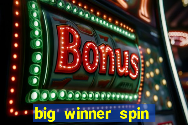 big winner spin and win money