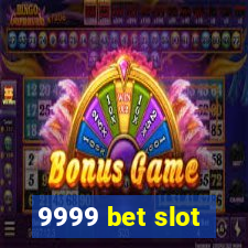 9999 bet slot