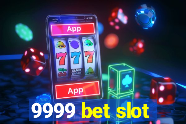 9999 bet slot