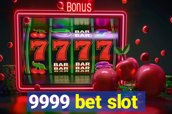 9999 bet slot