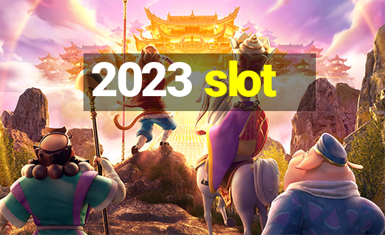 2023 slot