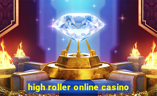 high roller online casino