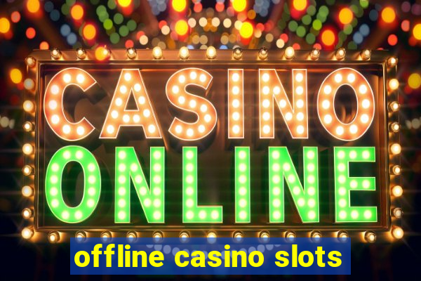 offline casino slots