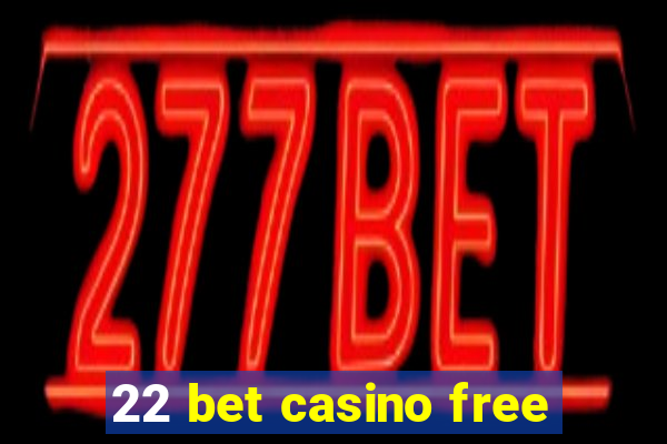 22 bet casino free