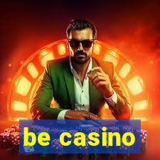 be casino