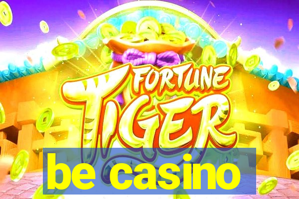 be casino