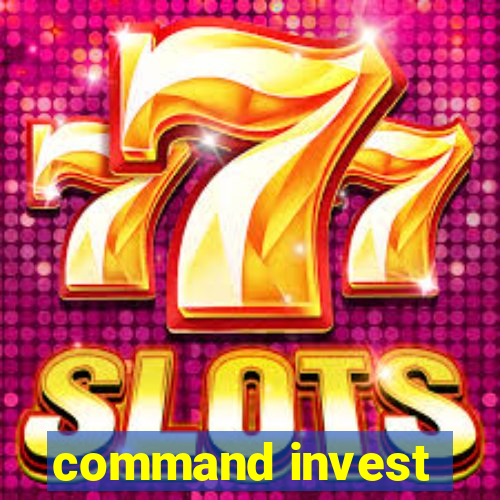 command invest