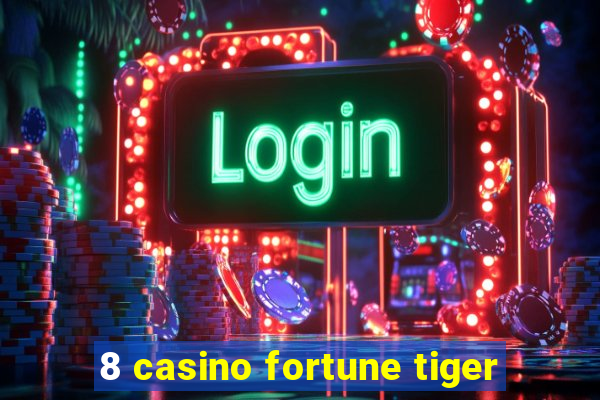 8 casino fortune tiger