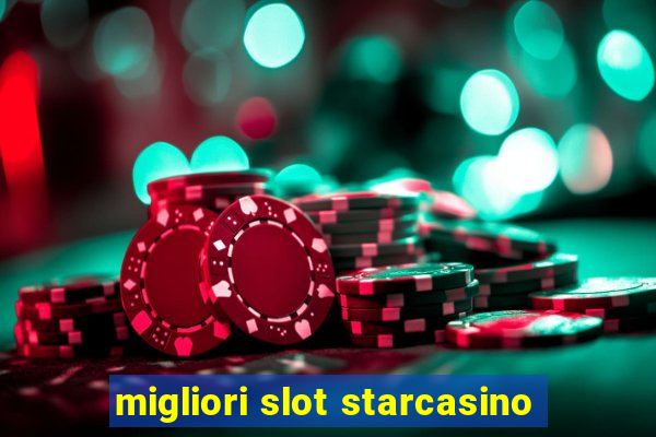 migliori slot starcasino