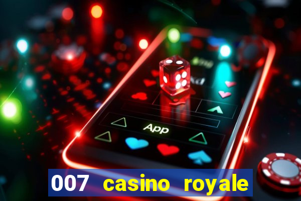 007 casino royale filme completo