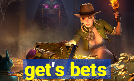 get's bets