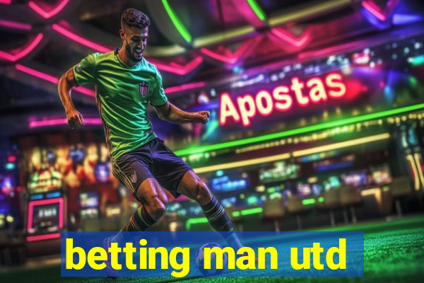 betting man utd