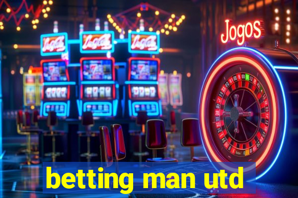 betting man utd