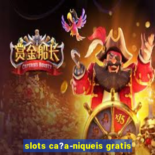 slots ca?a-niqueis gratis