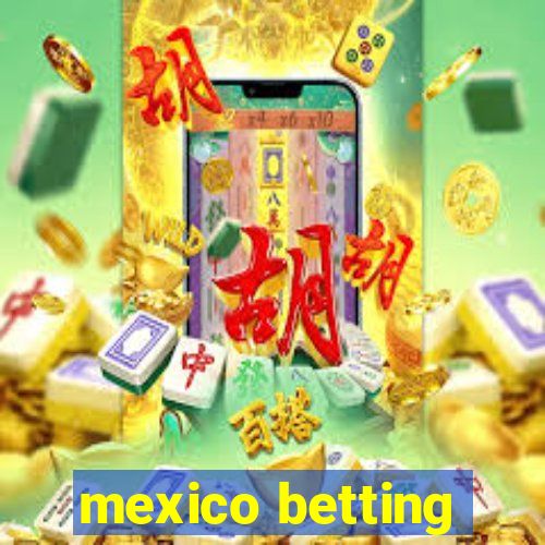 mexico betting