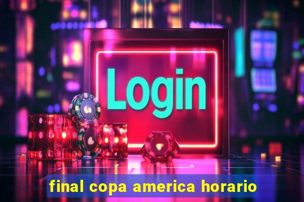 final copa america horario