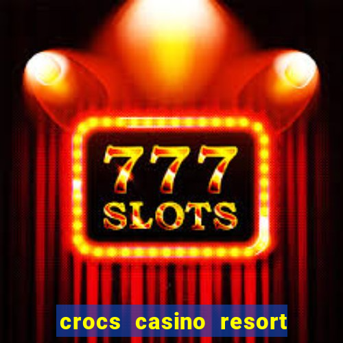 crocs casino resort costa rica