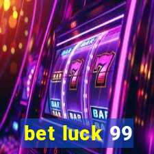 bet luck 99