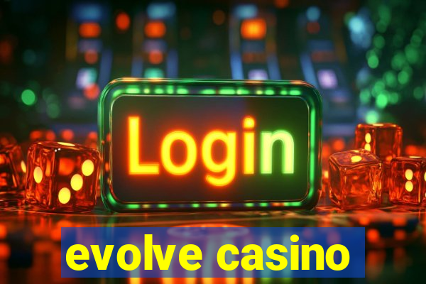 evolve casino