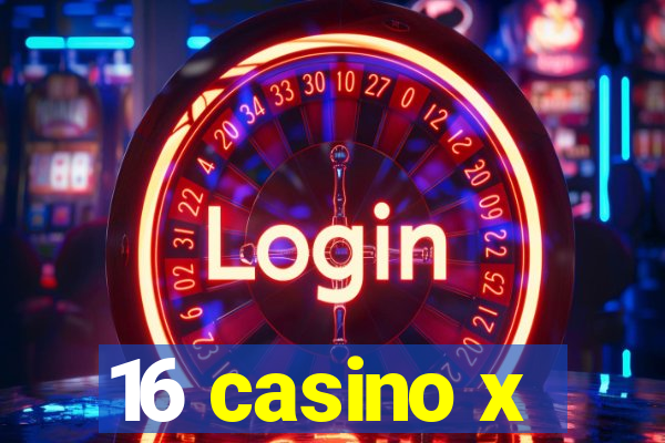 16 casino x