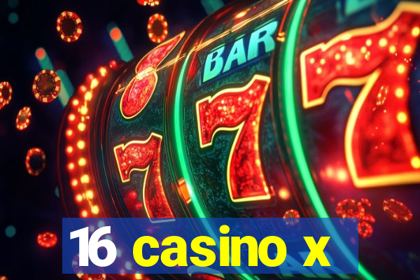 16 casino x