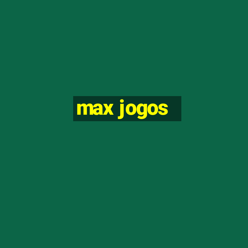 max jogos