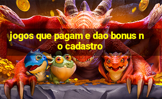 jogos que pagam e dao bonus no cadastro