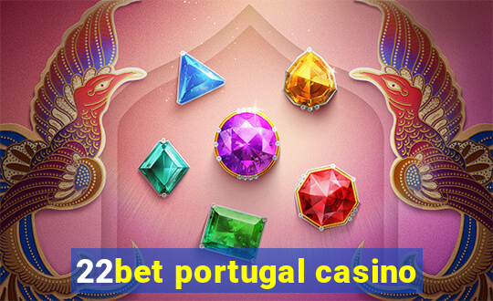 22bet portugal casino