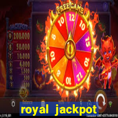 royal jackpot casino slots