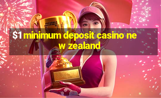 $1 minimum deposit casino new zealand