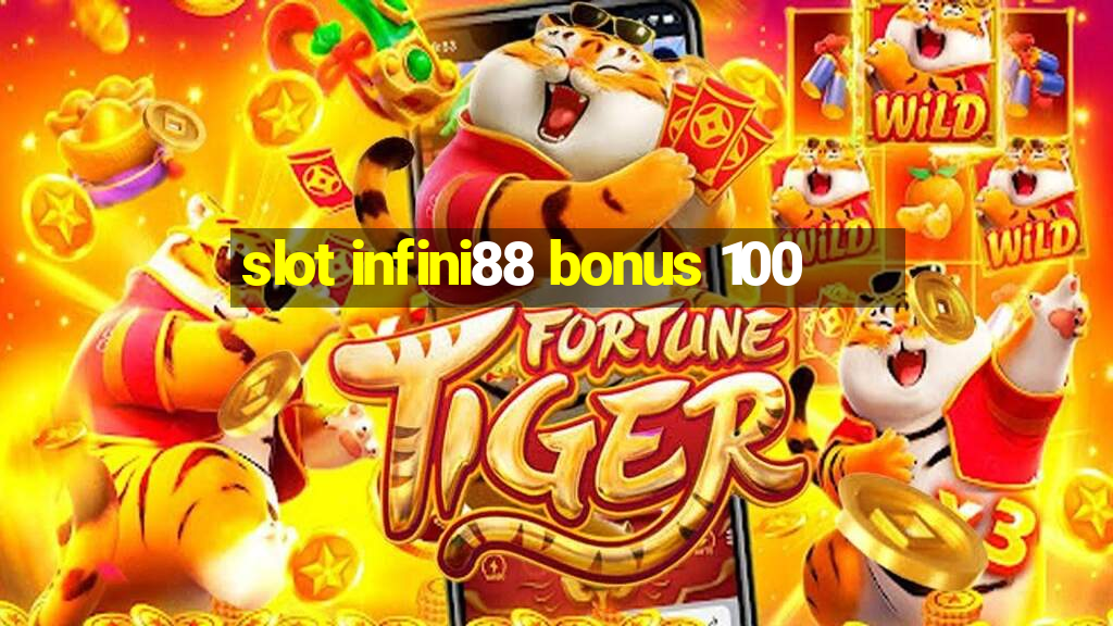 slot infini88 bonus 100