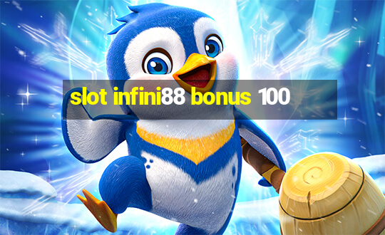 slot infini88 bonus 100