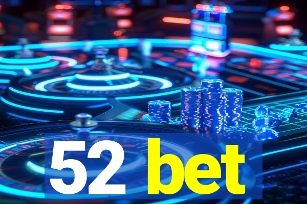 52 bet