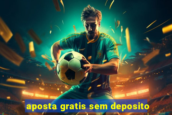 aposta gratis sem deposito