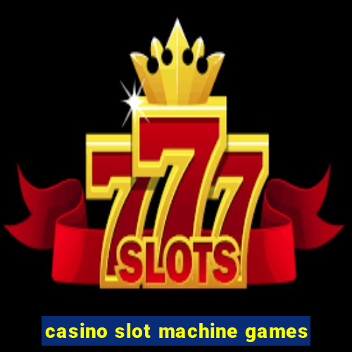 casino slot machine games