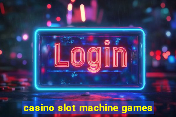 casino slot machine games