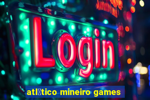 atl茅tico mineiro games