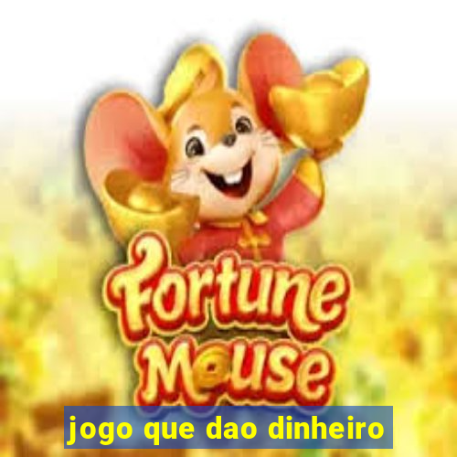 jogo que dao dinheiro