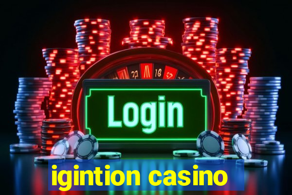 igintion casino