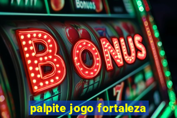 palpite jogo fortaleza