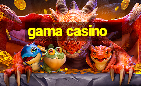 gama casino