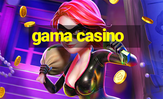 gama casino