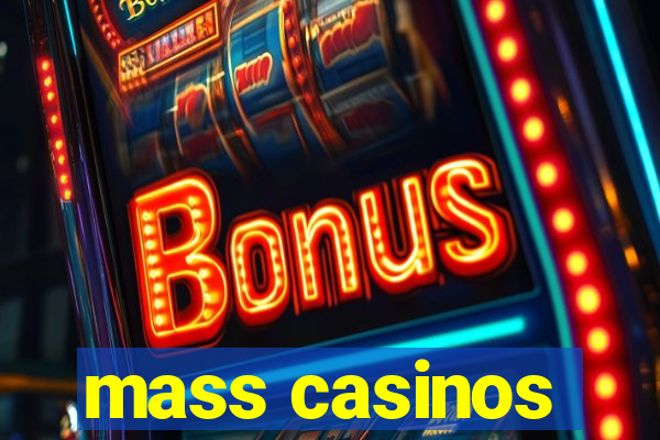 mass casinos