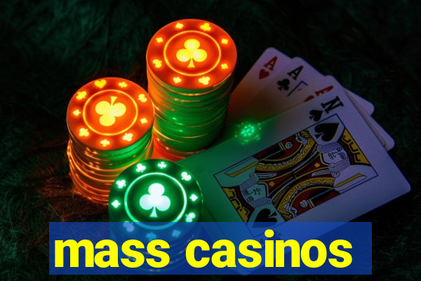 mass casinos