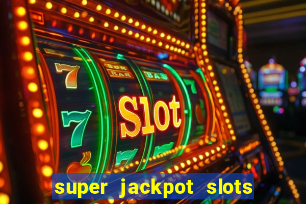 super jackpot slots paga mesmo