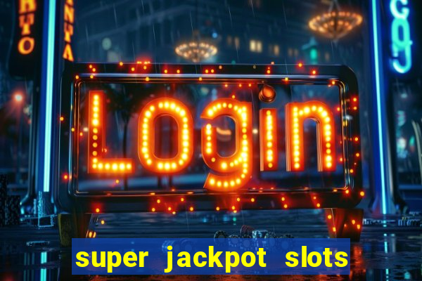 super jackpot slots paga mesmo