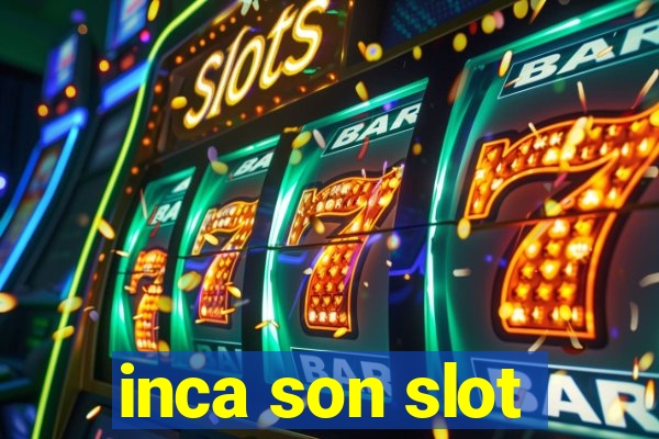 inca son slot