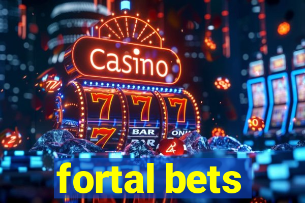 fortal bets