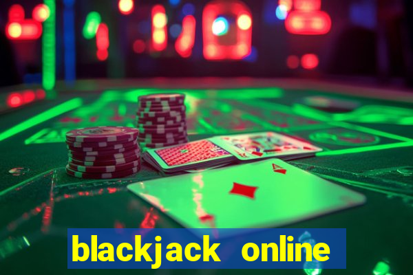 blackjack online casino games